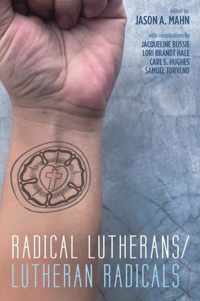 Radical Lutherans/Lutheran Radicals