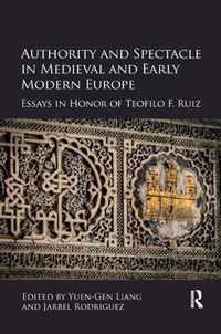 Authority and Spectacle in Medieval and Early Modern Europe