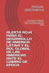 Alerta Roja Para El Desarrollo de America Latina Y El Rol Global de Las Americas Ante El Cambio de Epoca