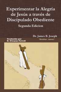 Experimentar la Alegria de Jesus a traves de Discipulado Obediente, Segunda Edicion