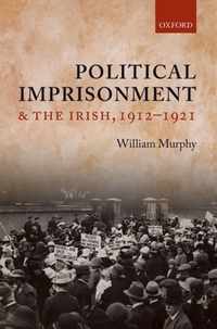 Political Imprisonment and the Irish, 1912-1921