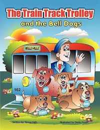 The Train Track Trolley and The Bell Dogs