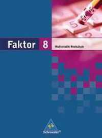 Faktor 8. Mathematik. Schülerband. Realschule. Niedersachsen, Bremen, Hamburg und Schleswig-Holstein