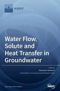 Water Flow, Solute and Heat Transfer in Groundwater