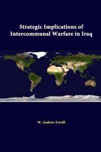 Strategic Implications of Intercommunal Warfare in Iraq