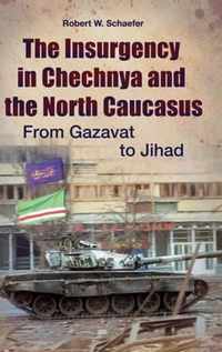 The Insurgency in Chechnya and the North Caucasus