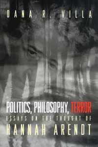 Politics, Philosophy, Terror - Essays on the Thought of Hannah Arendt