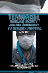 Terrorism, Homeland Security, and Risk Assessment Via Research Proposal (3rd Ed.)