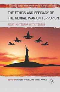 The Ethics and Efficacy of the Global War on Terrorism