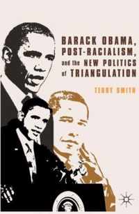 Barack Obama, Post-Racialism, And The New Politics Of Triang