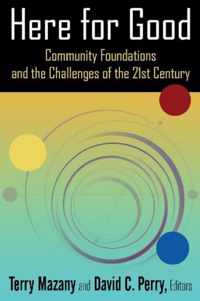 Here for Good: Community Foundations and the Challenges of the 21st Century