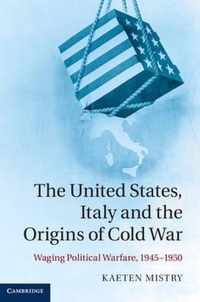 The United States, Italy and the Origins of Cold War