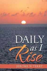 Daily as I Rise