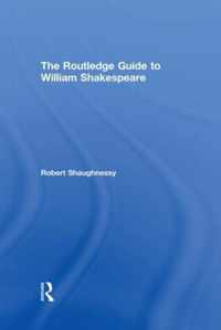 The Routledge Guide to William Shakespeare