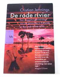 DE RODE RIVIER, OOGGETUIGENVERSLAG VAN DE GENOCIDE IN RWANDA EN BURUNDI 1994-1999