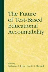 The Future of Test-Based Educational Accountability