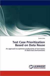 Test Case Prioritization Based on Data Reuse