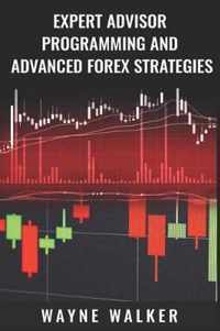 Expert Advisor Programming and Advanced Forex Strategies