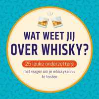 Wat weet jij over Whisky?