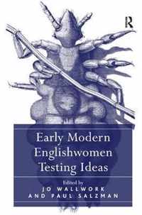 Early Modern Englishwomen Testing Ideas