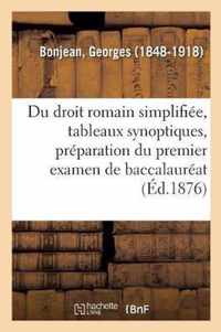 Du Droit Romain Simplifiee, Tableaux Synoptiques, Preparation Du Premier Examen de Baccalaureat