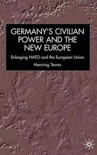 Germany Civilian Power and the New Europe