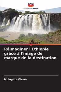 Reimaginer l'Ethiopie grace a l'image de marque de la destination