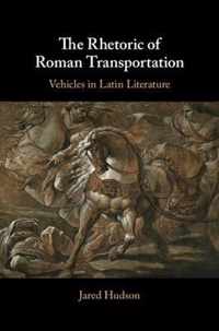 The Rhetoric of Roman Transportation