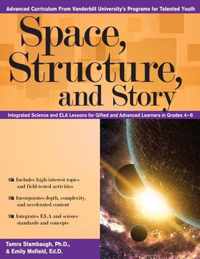 Space, Structure, and Story: Integrated Science and Ela Lessons for Gifted and Advanced Learners in Grades 4-6