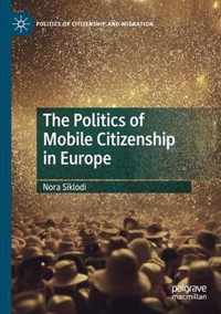 The Politics of Mobile Citizenship in Europe