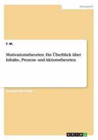 Motivationstheorien. Ein UEberblick uber Inhalts-, Prozess- und Aktionstheorien