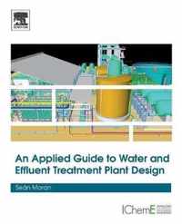 An Applied Guide to Water and Effluent Treatment Plant Design