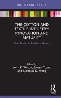 The Cotton and Textile Industry: Innovation and Maturity: Case Studies in Industrial History