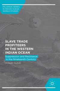 Slave Trade Profiteers in the Western Indian Ocean