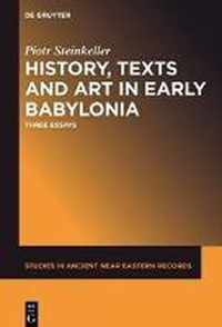 History, Texts and Art in Early Babylonia