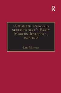 'A womans answer is neuer to seke': Early Modern Jestbooks, 1526-1635: Essential Works for the Study of Early Modern Women