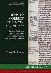 How to Correct the Sacra Scriptura? Textual Criticism of the Latin Bible between the Twelfth and Fifteenth Century