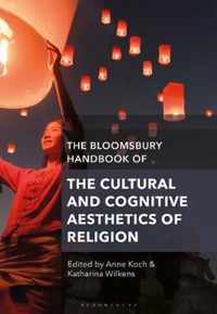 The Bloomsbury Handbook of the Cultural and Cognitive Aesthetics of Religion