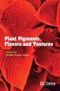 Plant Pigments, Flavors and Textures