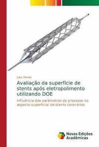 Avaliacao da superficie de stents apos eletropolimento utilizando DOE