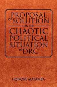 Proposal Of Solution On The Chaotic Political Situation In DRC