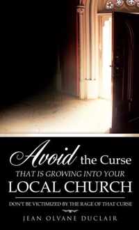 Avoid the Curse That Is Growing Into Your Local Church