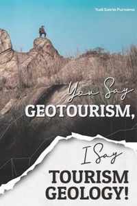 You Say Geotourism, I Say Tourism Geology!