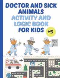 Doctor And Sick Animals Activity And Logic Book For Kids