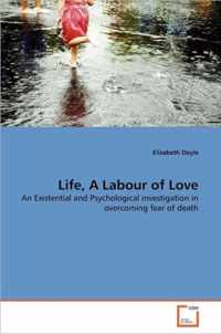 Life, A Labour of Love