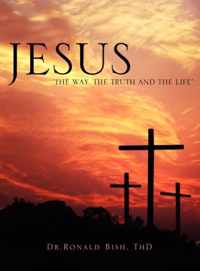 Jesus  The Way, the Truth and the Life