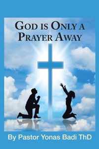 God Is Only a Prayer Away