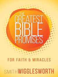 The Greatest Bible Promises for Faith and Miracles