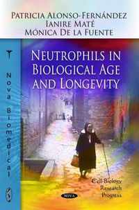 Neutrophils in Biological Age & Longevity