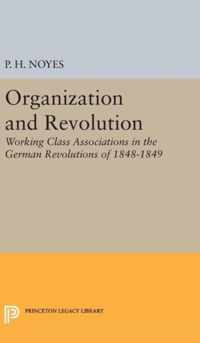 Organization and Revolution - Working Class Associations in the German Revolutions of 1848-1849